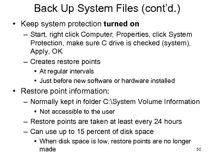 Back Up System Files (cont’d. ) • Keep system protection turned on – Start,