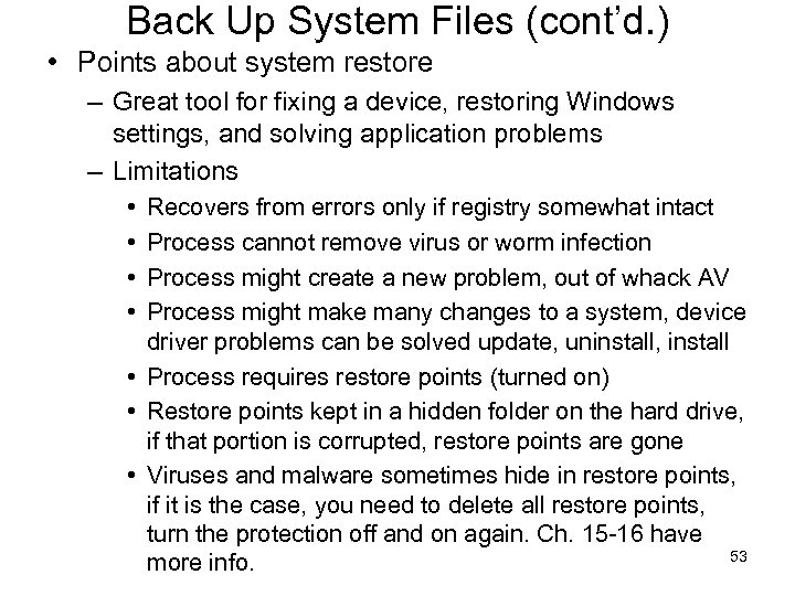 Back Up System Files (cont’d. ) • Points about system restore – Great tool