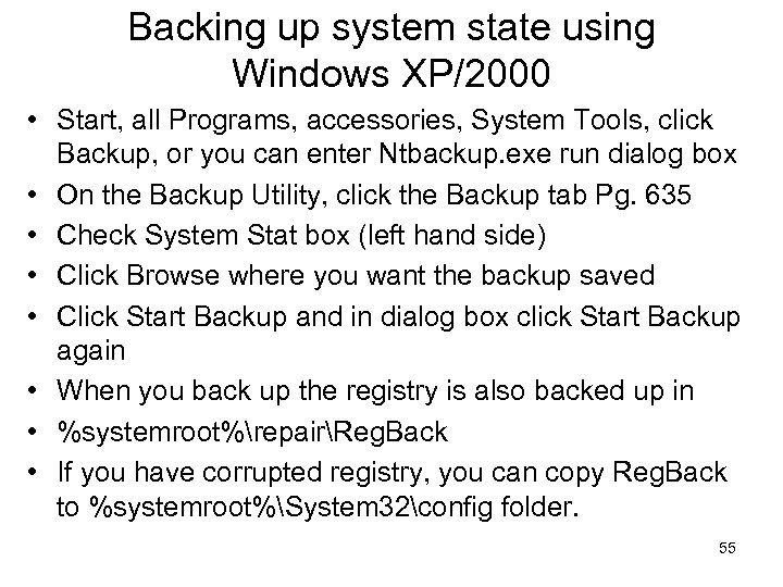 Backing up system state using Windows XP/2000 • Start, all Programs, accessories, System Tools,