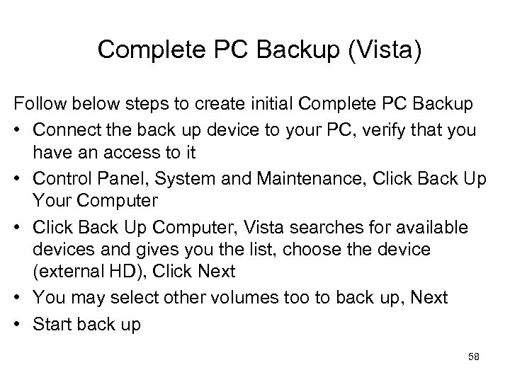 Complete PC Backup (Vista) Follow below steps to create initial Complete PC Backup •