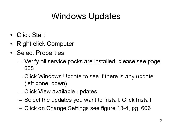 Windows Updates • Click Start • Right click Computer • Select Properties – Verify