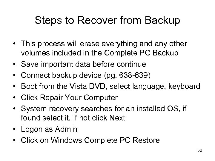 Steps to Recover from Backup • This process will erase everything and any other