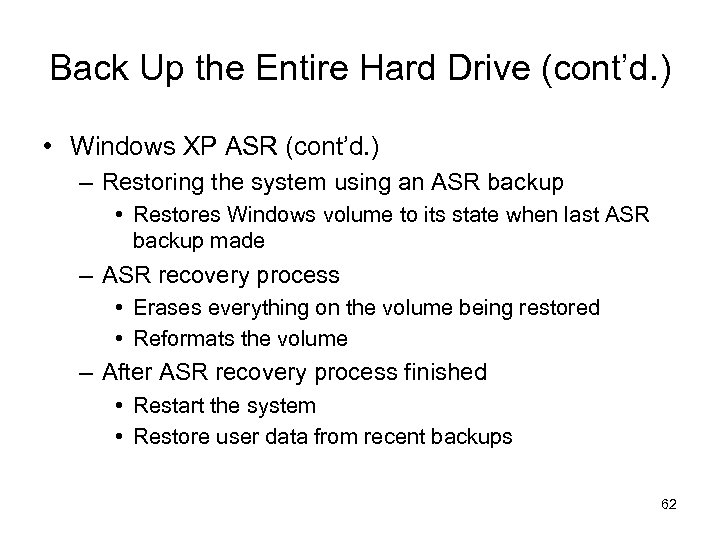 Back Up the Entire Hard Drive (cont’d. ) • Windows XP ASR (cont’d. )