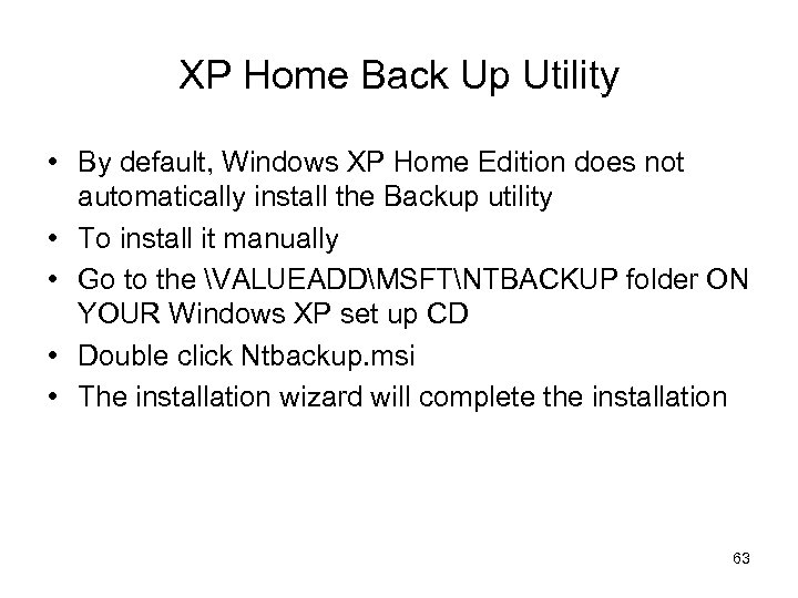 XP Home Back Up Utility • By default, Windows XP Home Edition does not