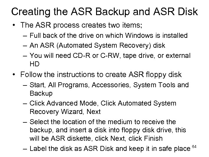 Creating the ASR Backup and ASR Disk • The ASR process creates two items;