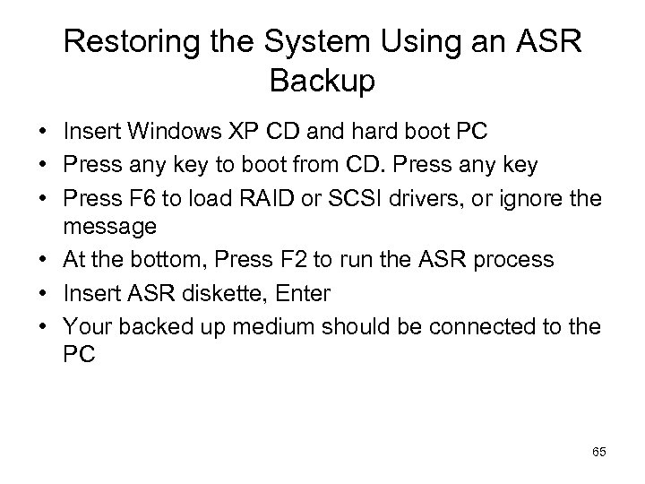 Restoring the System Using an ASR Backup • Insert Windows XP CD and hard