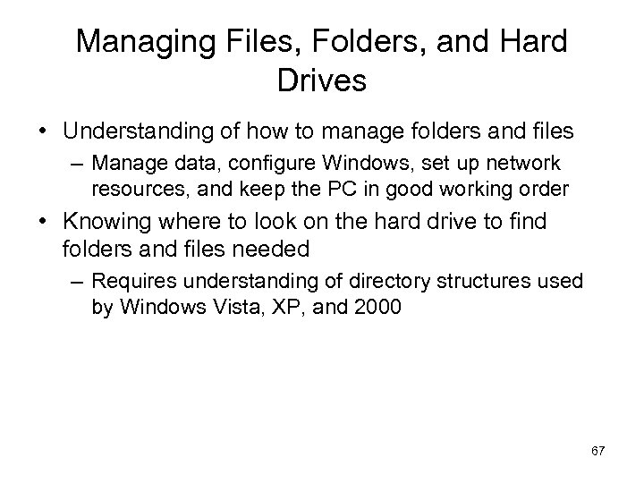 Managing Files, Folders, and Hard Drives • Understanding of how to manage folders and