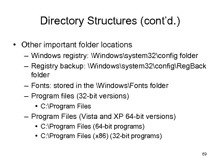 Directory Structures (cont’d. ) • Other important folder locations – Windows registry: Windowssystem 32config