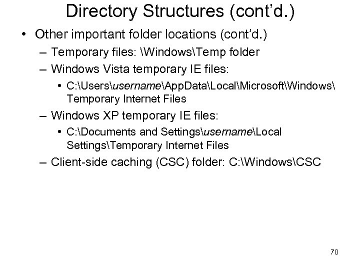 Directory Structures (cont’d. ) • Other important folder locations (cont’d. ) – Temporary files: