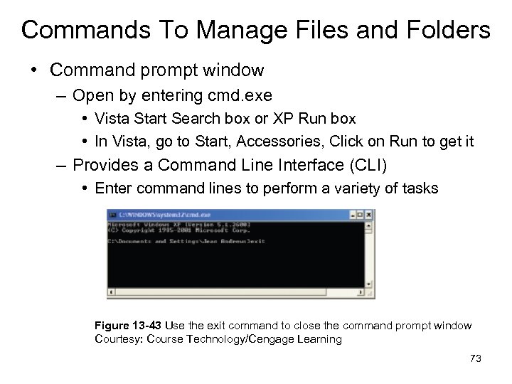 Commands To Manage Files and Folders • Command prompt window – Open by entering