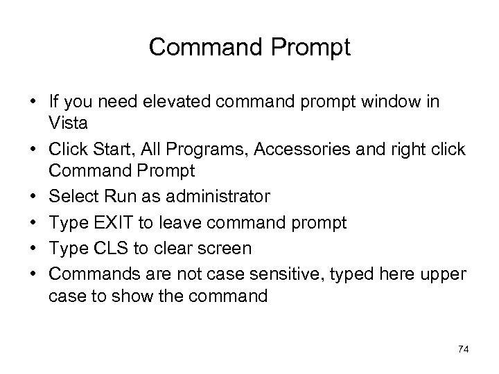 Command Prompt • If you need elevated command prompt window in Vista • Click