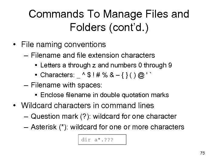 Commands To Manage Files and Folders (cont’d. ) • File naming conventions – Filename