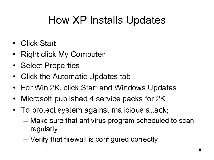 How XP Installs Updates • • Click Start Right click My Computer Select Properties