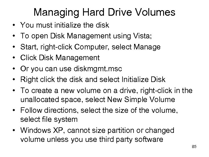 Managing Hard Drive Volumes • • You must initialize the disk To open Disk