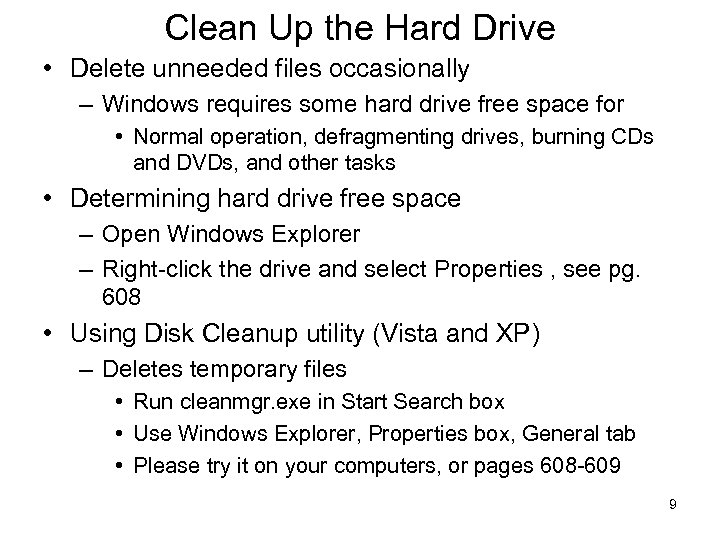 Clean Up the Hard Drive • Delete unneeded files occasionally – Windows requires some