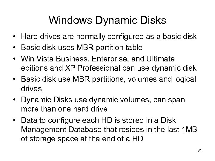 Windows Dynamic Disks • Hard drives are normally configured as a basic disk •