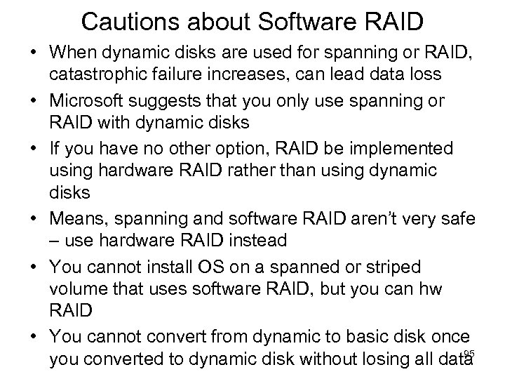 Cautions about Software RAID • When dynamic disks are used for spanning or RAID,