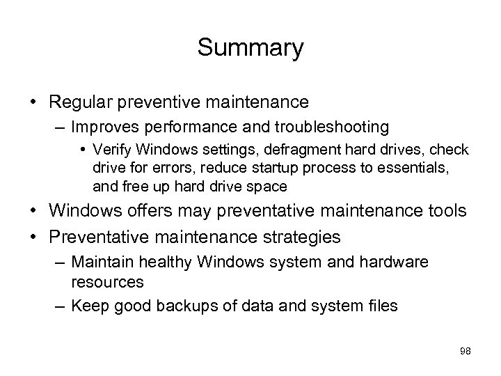 Summary • Regular preventive maintenance – Improves performance and troubleshooting • Verify Windows settings,