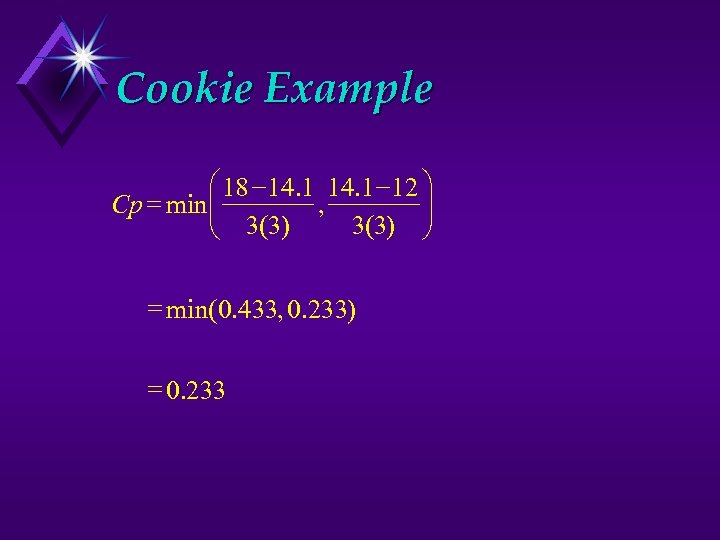 Cookie Example 18 14. 1 12 Cp min , 3(3) min(0. 433, 0. 233)