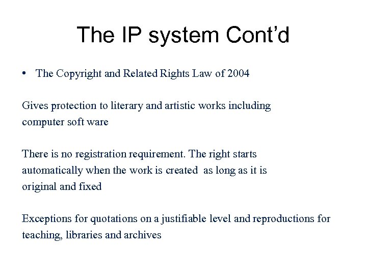 The IP system Cont’d • The Copyright and Related Rights Law of 2004 Gives