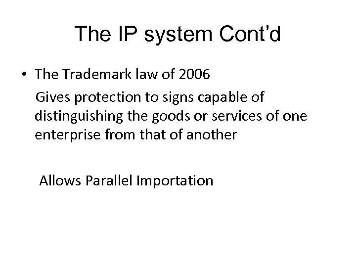 The IP system Cont’d • The Trademark law of 2006 Gives protection to signs