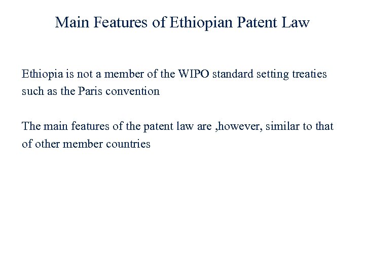 Main Features of Ethiopian Patent Law Ethiopia is not a member of the WIPO