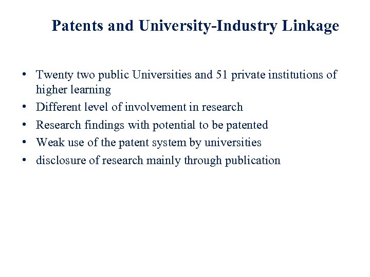 Patents and University-Industry Linkage • Twenty two public Universities and 51 private institutions of