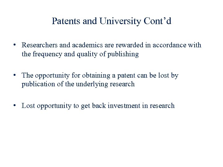 Patents and University Cont’d • Researchers and academics are rewarded in accordance with the