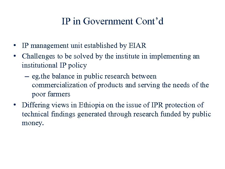 IP in Government Cont’d • IP management unit established by EIAR • Challenges to