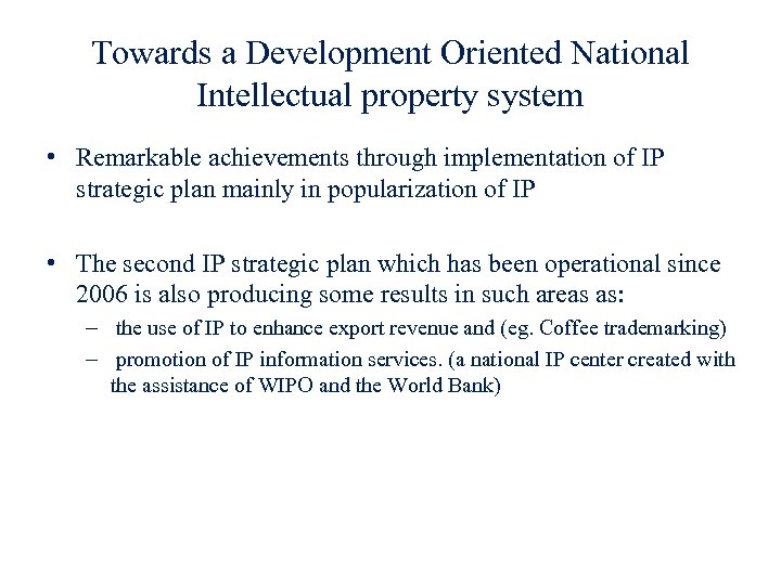 Towards a Development Oriented National Intellectual property system • Remarkable achievements through implementation of