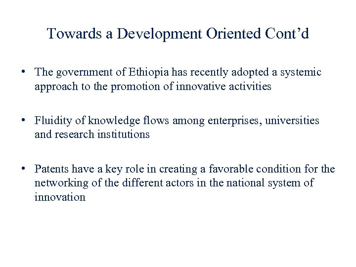 Towards a Development Oriented Cont’d • The government of Ethiopia has recently adopted a