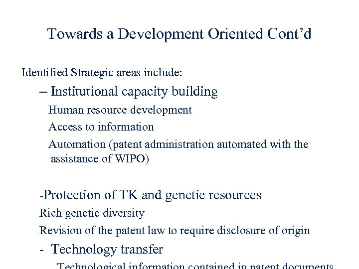 Towards a Development Oriented Cont’d Identified Strategic areas include: – Institutional capacity building Human
