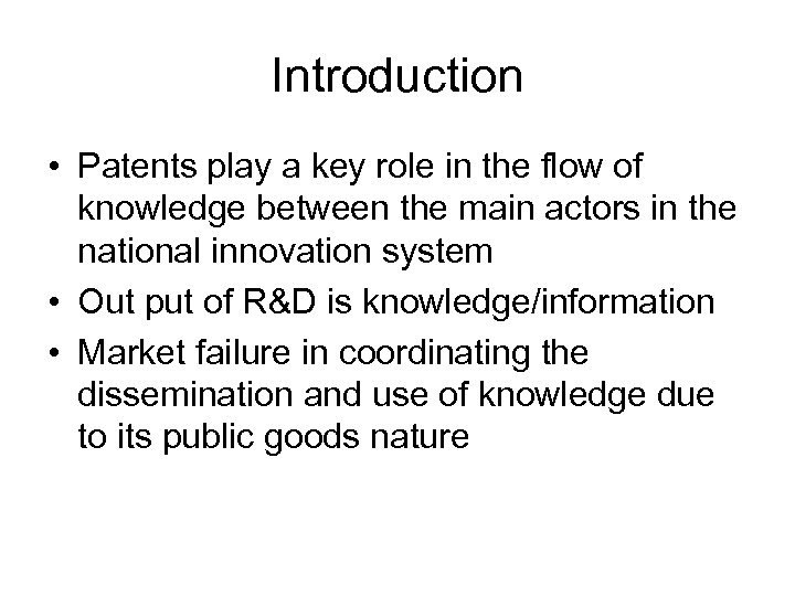 Introduction • Patents play a key role in the flow of knowledge between the