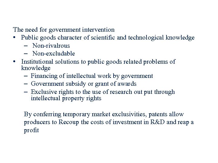 The need for government intervention • Public goods character of scientific and technological knowledge
