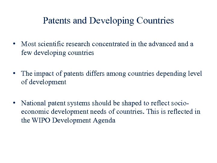 Patents and Developing Countries • Most scientific research concentrated in the advanced and a