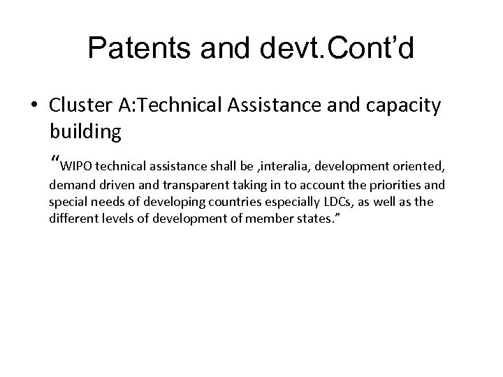 Patents and devt. Cont’d • Cluster A: Technical Assistance and capacity building “WIPO technical