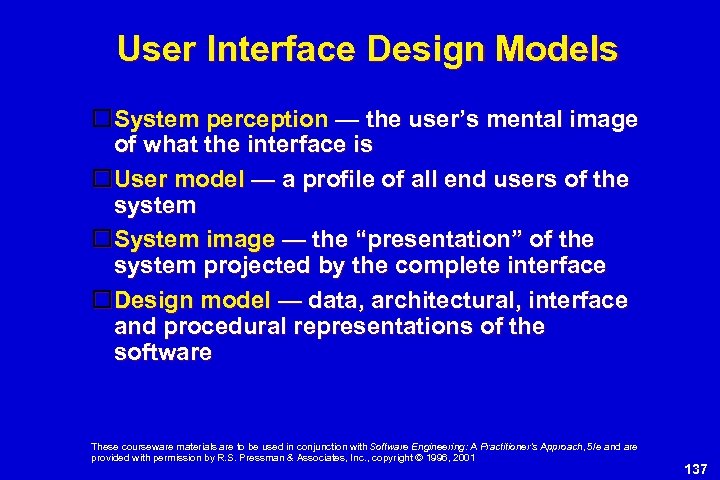 User Interface Design Models System perception — the user’s mental image of what the