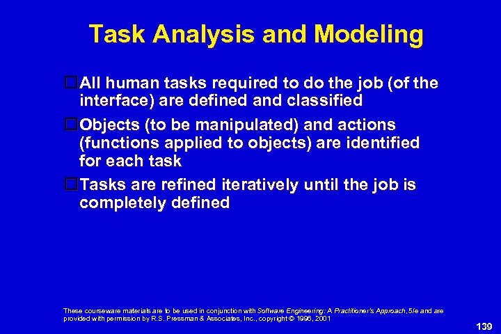 Task Analysis and Modeling All human tasks required to do the job (of the