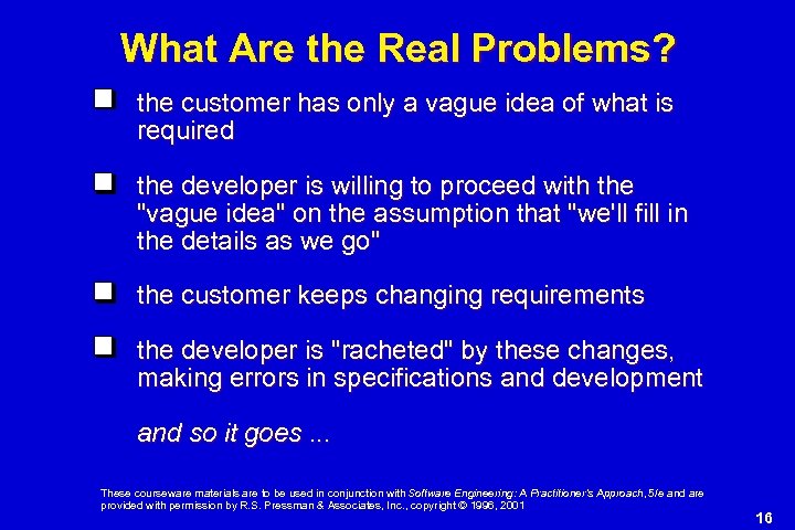 What Are the Real Problems? the customer has only a vague idea of what