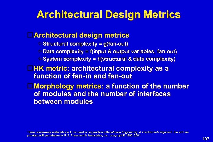 Architectural Design Metrics Architectural design metrics Structural complexity = g(fan-out) Data complexity = f(input