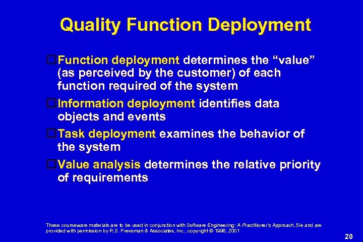 Quality Function Deployment Function deployment determines the “value” (as perceived by the customer) of