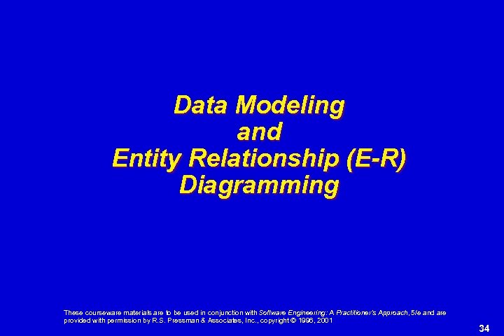 Data Modeling and Entity Relationship (E-R) Diagramming These courseware materials are to be used