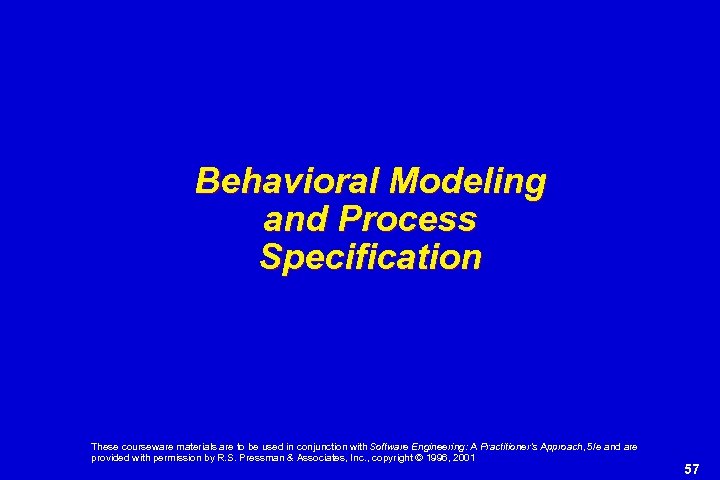 Behavioral Modeling and Process Specification These courseware materials are to be used in conjunction