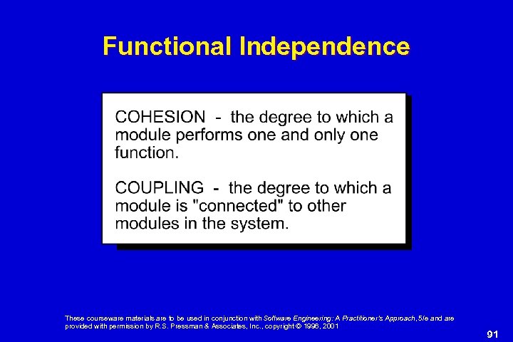 Functional Independence These courseware materials are to be used in conjunction with Software Engineering: