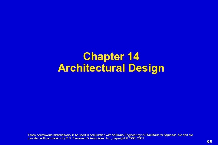 Chapter 14 Architectural Design These courseware materials are to be used in conjunction with