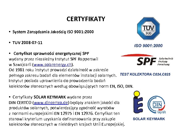 CERTYFIKATY • System Zarządzania Jakością ISO 9001: 2000 • TUV 2008 -07 -11 •