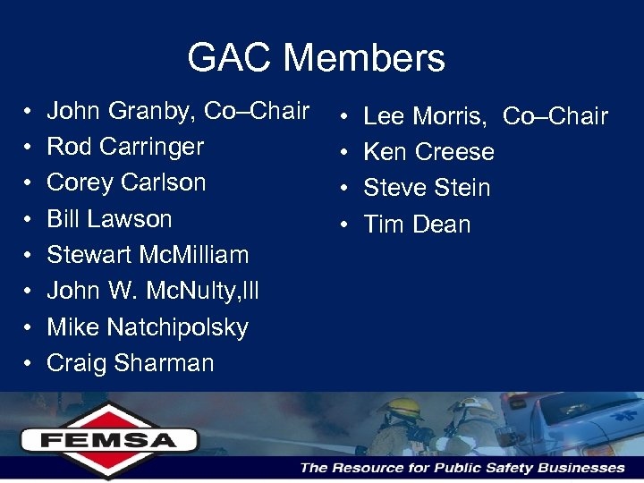 GAC Members • • John Granby, Co–Chair Rod Carringer Corey Carlson Bill Lawson Stewart