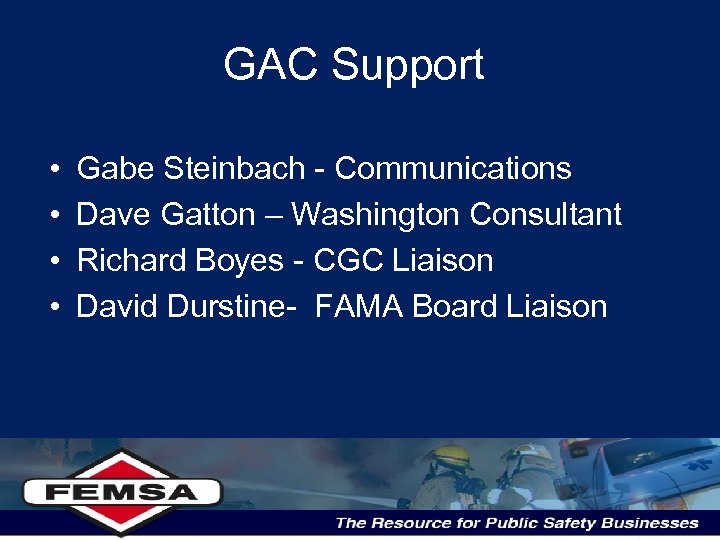 GAC Support • • Gabe Steinbach - Communications Dave Gatton – Washington Consultant Richard