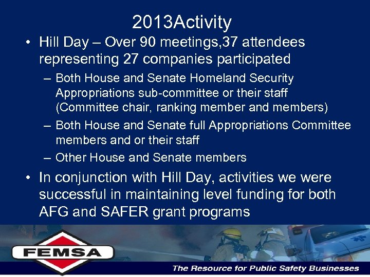 2013 Activity • Hill Day – Over 90 meetings, 37 attendees representing 27 companies