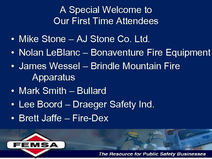 A Special Welcome to Our First Time Attendees • Mike Stone – AJ Stone